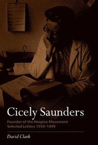bokomslag Cicely Saunders - Founder of the Hospice Movement: Selected Letters 1959-1999