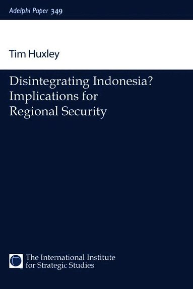 Tim Huxley - Disintegrating Indonesia?, Häftad