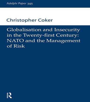 Christopher Coker - Globalisation and Insecurity in the Twenty-First Century, Häftad