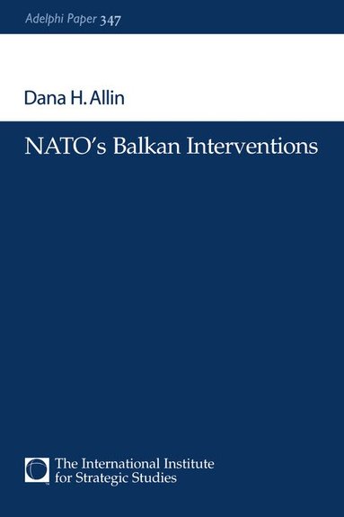 Dana H. Allin - NATO's Balkan Interventions, Häftad