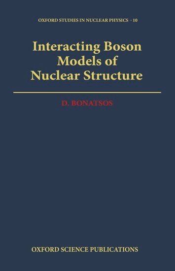 D. Bonatsos - Interacting Boson Models of Nuclear Structure, Inbunden