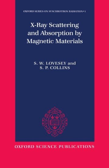 S. W. Lovesey, S. P. Collins - X-ray Scattering and Absorption by Magnetic Materials, Inbunden