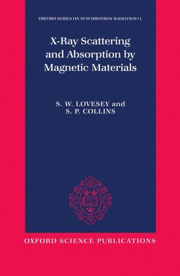 S. W. Lovesey, S. P. Collins, Rutherford Appleton Laboratory) Lovesey, S. W. (Professor, Division Head for Condensed Matter Theory, Professor, Division Head for Condensed Matter Theory, ISIS Facility, Daresbury Laboratory) Collins, S. P. (, SRS Facility, Steven W. Lovesey, S W Lovesey, S P Collins - X-ray Scattering and Absorption by Magnetic Materials, Inbunden