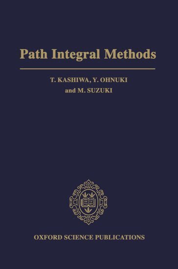T. Kashiwa, Y. Ohnuki, M. Suzuki - Path Integral Methods, Inbunden