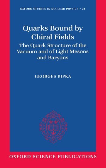 Georges Ripka - Quarks Bound by Chiral Fields, Inbunden