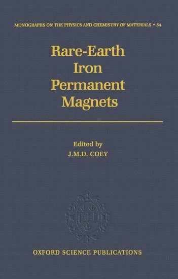 COEY, J. M. D. Coey, Dublin) Coey, J. M. D. (Professor of Experimental Physics, Professor of Experimental Physics, Trinity College - Rare-earth Iron Permanent Magnets, Inbunden