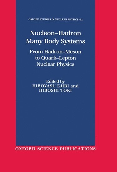 Hiroyasu Ejiri, Hiroshi Toki, Japan) Ejiri, Hiroyasu (Director of the Research Centre for Nuclear Physics, Director of the Research Centre for Nuclear Physics, Osaka University, Japan) Toki, Hiroshi (Professor of Physics, Professor of Physics, Osaka University - Nucleon-Hadron Many Body Systems, Inbunden