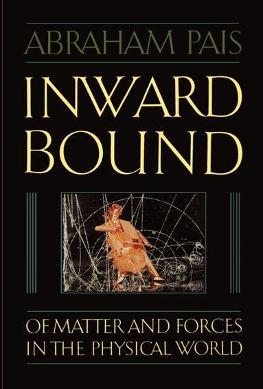 Abraham Pais - Inward Bound, Häftad