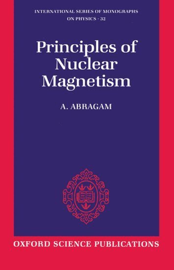 A. Abragam - The Principles of Nuclear Magnetism, Häftad