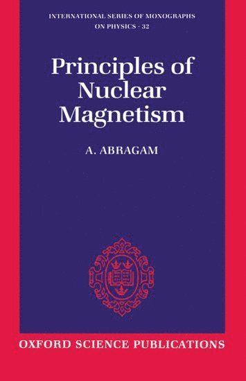 A. Abragam - The Principles of Nuclear Magnetism, Häftad