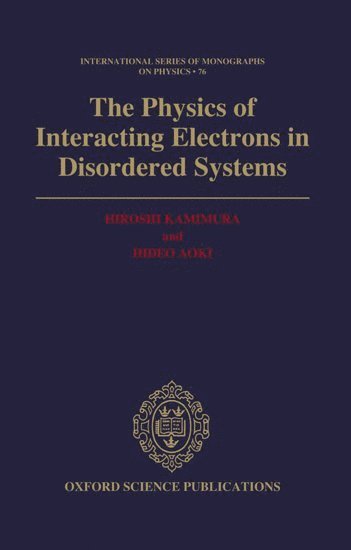 Hiroshi Kamimura, Hideo Aoki, University of Tokyo) Aoki, Hideo (both at Department of Physics, both at Department of Physics, KAMIMURA, Kamimura - Physics of Interacting Electrons in Disordered Systems, Inbunden