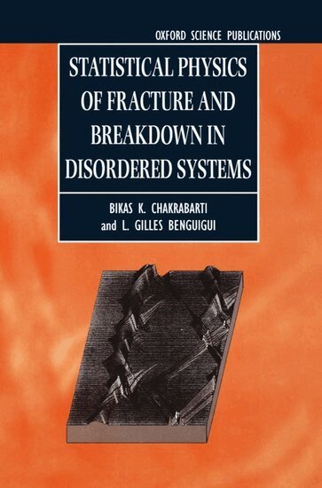 Bikas K. Chakrabarti, L. Gilles Benguigui - Statistical Physics of Fracture and Breakdown in Disordered Systems, Inbunden