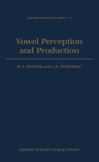 B. S. Rosner, J. B. Pickering - Vowel Perception and Production, Inbunden