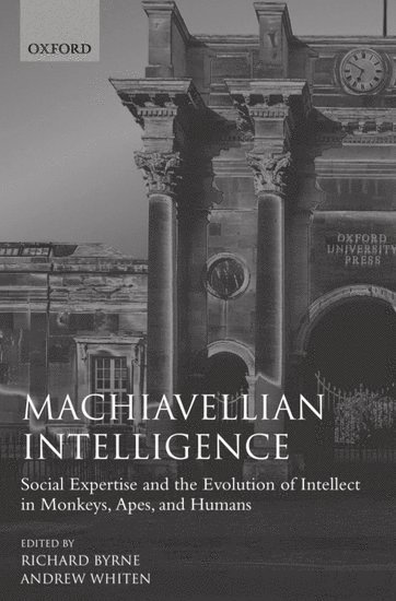 Richard W. Byrne, Andrew Whiten, University of St. Andrews) Whiten, Andrew (both at the Psychological Laboratory, both at the Psychological Laboratory, Richard Byrne - Machiavellian Intelligence, Häftad