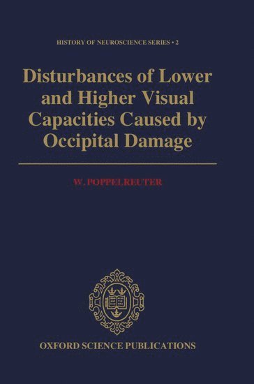 Disturbances of Lower and Higher Visual Capacities Caused by Occipital Damage 1