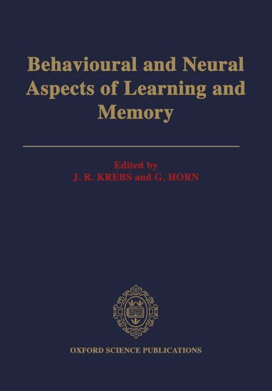 J. R. Krebs, G. Horn - Behavioural and Neural Aspects of Learning and Memory, Inbunden