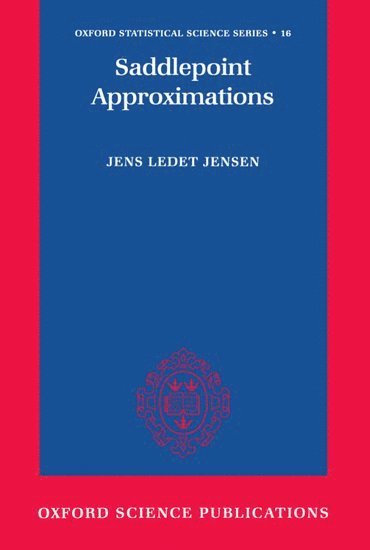 Jens L. Jensen, Denmark) Jensen, Jens L. (Associate Professor, Department of Theoretical Statistics, Associate Professor, Department of Theoretical Statistics, University of Aarhus, Jens Ledet Jensen - Saddlepoint Approximations, Inbunden