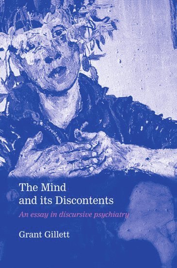 Grant Gillett - The Mind and its Discontents, Inbunden