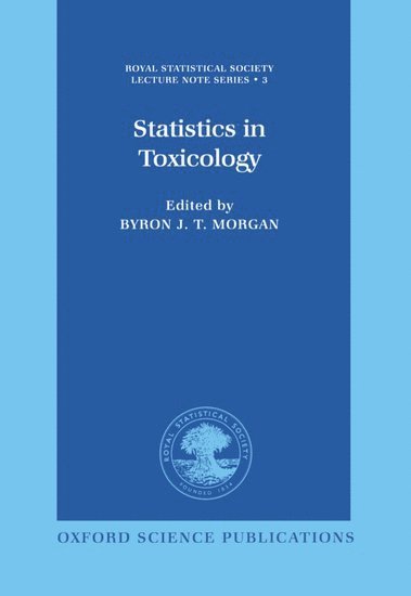 Byron J. T. Morgan, University of Kent) Morgan, Byron J. T. ( - Statistics in Toxicology, Inbunden