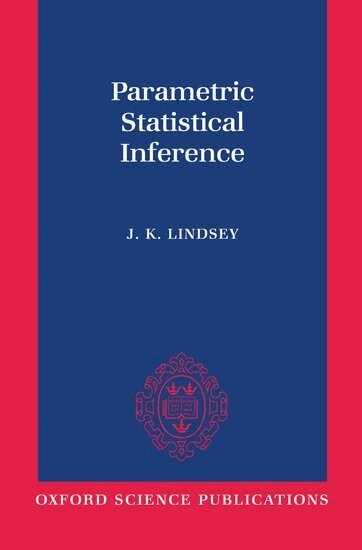 J. K. Lindsey - Parametric Statistical Inference, Inbunden