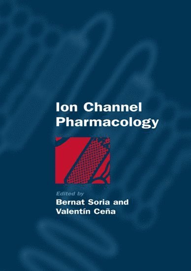 Bernat Soria, Valentín Ceña, Department of Physiology) Soria, Bernat (Department of Physiology, Spain) Cena, Valentin (Department of Pharmacology, Department of Pharmacology, both at the University of Alicante - Ion Channel Pharmacology, Inbunden