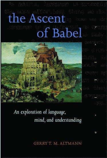 Gerry T. M. Altmann, University of York) Altmann, Gerry T. M. (Department of Psychology, Department of Psychology - The Ascent of Babel, Häftad