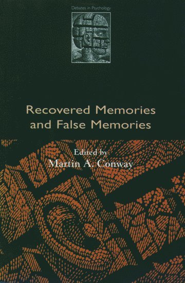 Martin A. Conway, University of Bristol) Conway, Martin A. (Professor, Department of Psychology, Professor, Department of Psychology - Recovered Memories and False Memories, Häftad