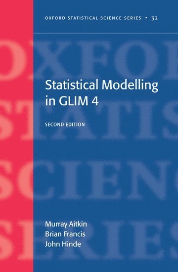 Murray Aitkin, Brian Francis, John Hinde, Australia) Aitkin, Murray (, Professor Fellow, Department of Psychology, University of Melbourne, Lancaster University) Francis, Brian (, Professor of Social Statistics, Galway) Hinde, John (, Department of Mathematics, National University of Ireland - Statistical modelling in GLIM4, Inbunden