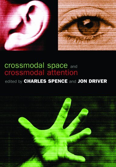 Charles Spence, Jon Driver - Crossmodal Space and Crossmodal Attention, Häftad