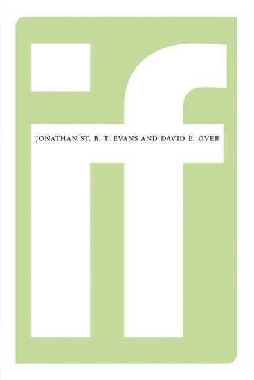 Jonathan Evans, David Over, UK) Evans, Jonathan (Centre for Thinking and Language, School of Psychology, University of Plymouth, UK) Over, David (Division of Psychology, University of Sunderland, Jonathan St B. T. Evans, David E. Over - If, Häftad