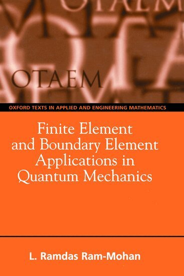 Ramdas Ram-Mohan - Finite Element and Boundary Element Applications in Quantum Mechanics, Inbunden