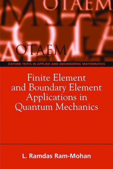 Ramdas Ram-Mohan - Finite Element and Boundary Element Applications in Quantum Mechanics, Häftad