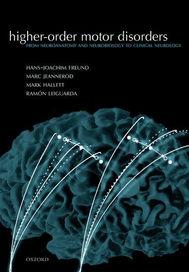 Hans-Joachim Freund, Marc Jeannerod, Mark Hallett, Ramon Leiguarda - Higher-order Motor Disorders, Inbunden