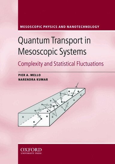 Pier A. Mello, Narendra Kumar - Quantum Transport in Mesoscopic Systems, Inbunden
