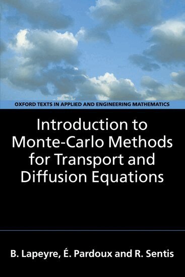 Bernard Lapeyre, Etienne Pardoux, Remi Sentis - Introduction to Monte-Carlo Methods for Transport and Diffusion Equations, Inbunden
