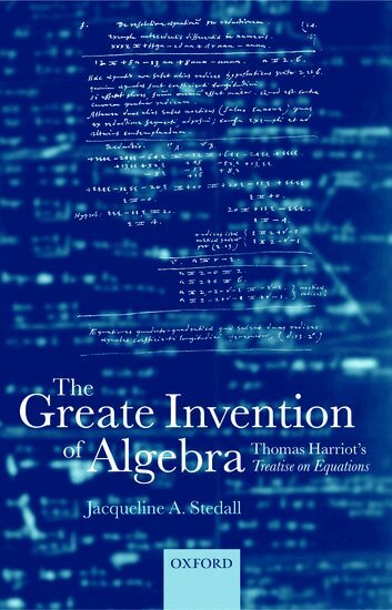 Jacqueline A. Stedall - The Greate Invention of Algebra, Inbunden