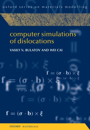 Vasily Bulatov, Wei Cai - Computer Simulations of Dislocations, Inbunden
