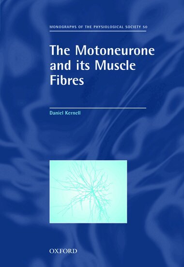 Daniel Kernell - The Motoneurone and its Muscle Fibres, Inbunden