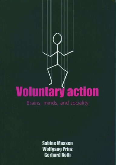 Sabine Maasen, Wolfgang Prinz, Gerhard Roth - Voluntary Action, Häftad