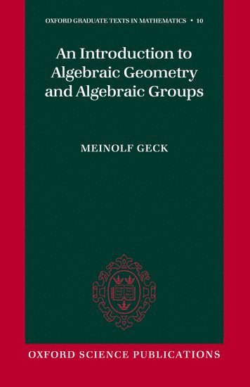 bokomslag An Introduction to Algebraic Geometry and Algebraic Groups