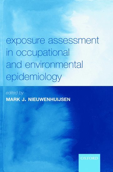 Mark J. Nieuwenhuijsen, London) Nieuwenhuijsen, Mark J. (, Senior Lecturer in Environmental Epidemiology, Imperial College - Exposure Assessment in Occupational and Environmental Epidemiology, Häftad