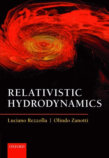 Luciano Rezzolla, Olindo Zanotti - Relativistic Hydrodynamics, Inbunden