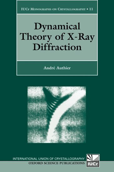 André Authier - Dynamical Theory of X-Ray Diffraction, Häftad