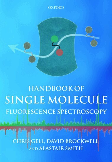 Chris Gell, David Brockwell, Alastair Smith - Handbook of Single Molecule Fluorescence Spectroscopy, Inbunden