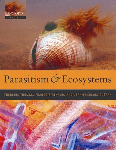 Frédéric Thomas, François Renaud, Jean-François Guegan - Parasitism and Ecosystems, Häftad