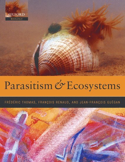 Frédéric Thomas, François Renaud, Jean-François Guegan, Frederic Thomas, Francois Renaud, Jean-Francois Guegan - Parasitism and Ecosystems, Häftad