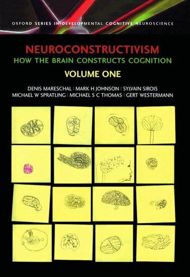 Denis Mareschal, Mark H Johnson, Sylvain Sirois, Michael Spratling, Michael S. C. Thomas, Gert Westermann - Neuroconstructivism - I, Inbunden