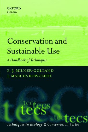E.J. Milner-Gulland, J. Marcus Rowcliffe, E.J. (Imperial College London) Milner-Gulland, J. Marcus (Institute of Zoology ZSL) Rowcliffe, E. J. Milner-Gulland, E J Milner-Gulland, J Marcus Rowcliffe - Conservation and Sustainable Use, Inbunden