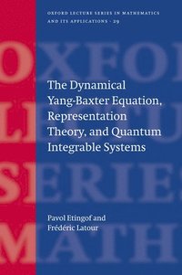 bokomslag The Dynamical Yang-Baxter Equation, Representation Theory, and Quantum Integrable Systems