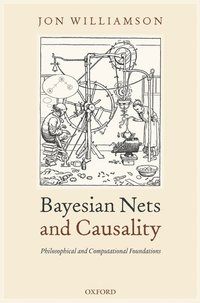 bokomslag Bayesian Nets and Causality: Philosophical and Computational Foundations